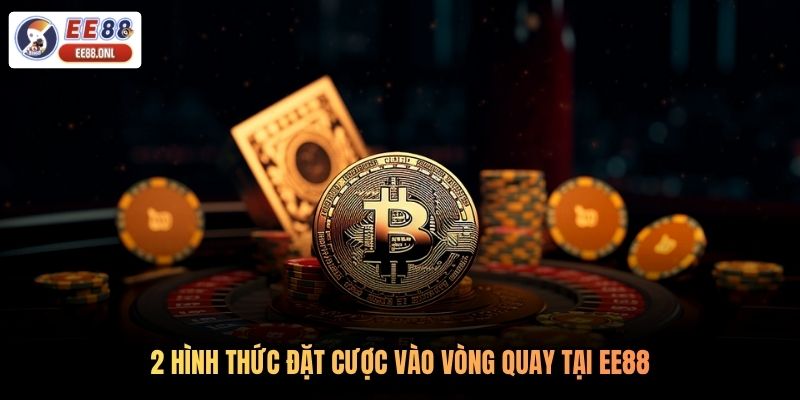 2 hình thức đặt cược vào vòng quay tại EE88