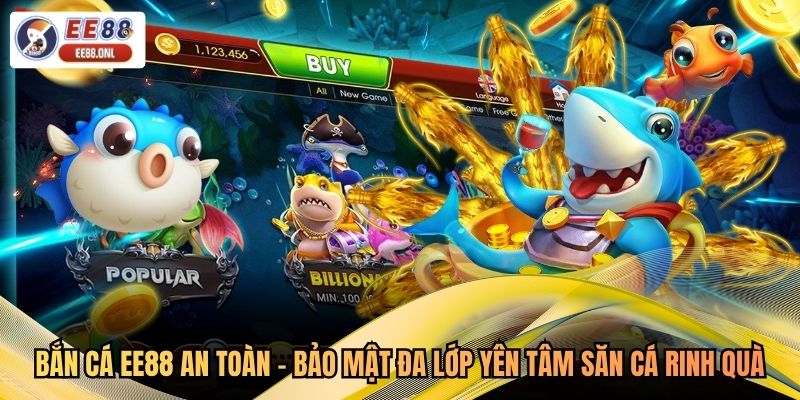Bắn Cá EE88 An Toàn - Bảo Mật Đa Lớp Yên Tâm Săn Cá Rinh Quà