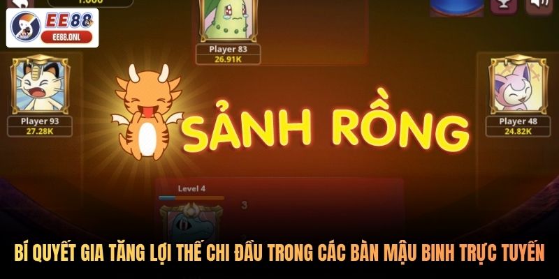 Bí quyết gia tăng lợi thế chi đầu trong các bàn mậu binh trực tuyến