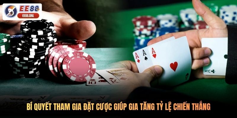 Bí quyết tham gia đặt cược giúp gia tăng tỷ lệ chiến thắng