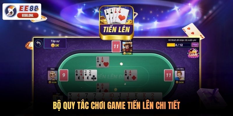Bộ quy tắc chơi game Tiến Lên chi tiết