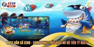 Boss Bắn Cá EE88 - Chinh Phục Thủy Quái Nổ Hũ Tiền Tỷ Ngay