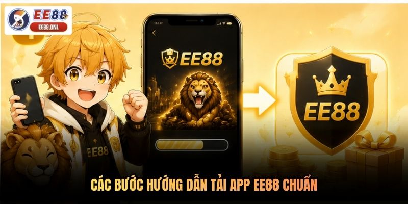 Các bước hướng dẫn tải app EE88 chuẩn