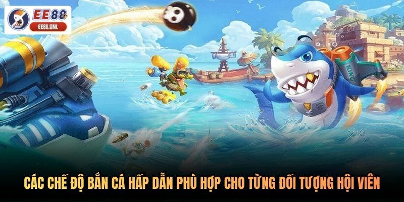 Các chế độ bắn cá hấp dẫn phù hợp cho từng đối tượng hội viên
