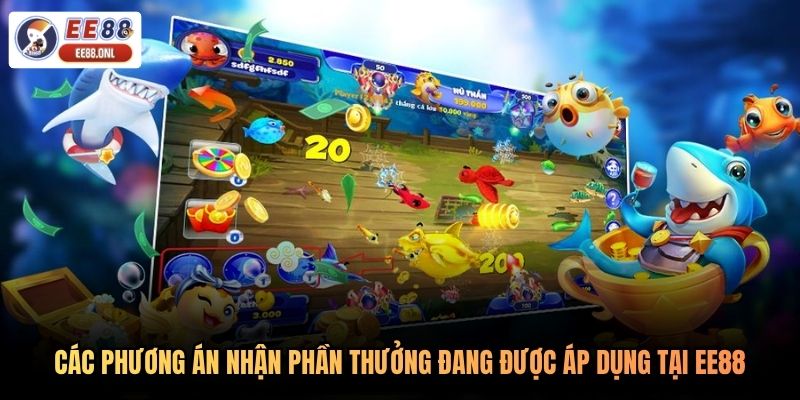 Các phương án nhận phần thưởng đang được áp dụng tại EE88