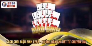 Cách Chơi Mậu Binh EE88 - Hướng Dẫn Chi Tiết Từ Chuyên Gia