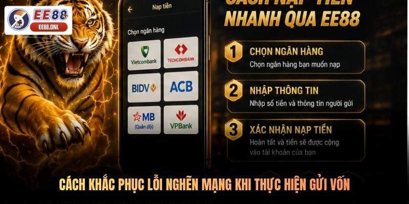 Cách khắc phục lỗi nghẽn mạng khi thực hiện gửi vốn