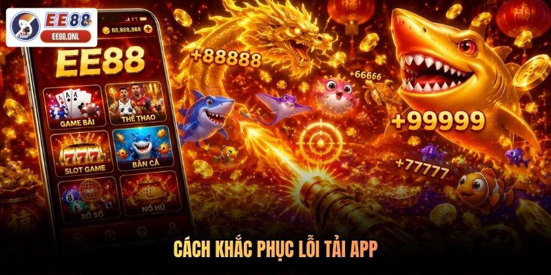Cách khắc phục lỗi tải app