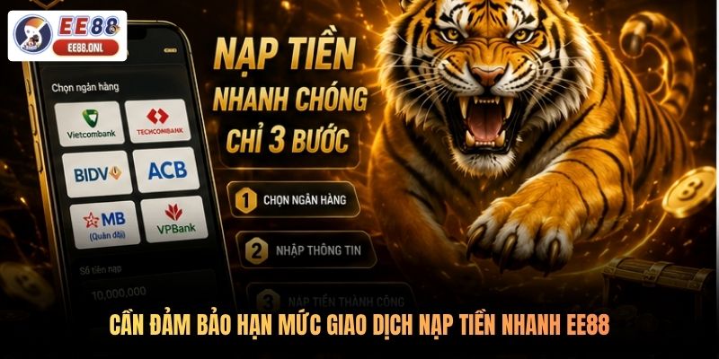 Cần đảm bảo hạn mức giao dịch nạp tiền nhanh EE88