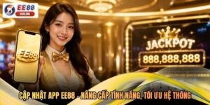 Cập Nhật App EE88 - Nâng Cấp Tính Năng, Tối Ưu Hệ Thống