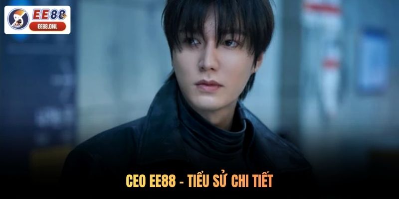 CEO EE88 - Tiểu sử chi tiết