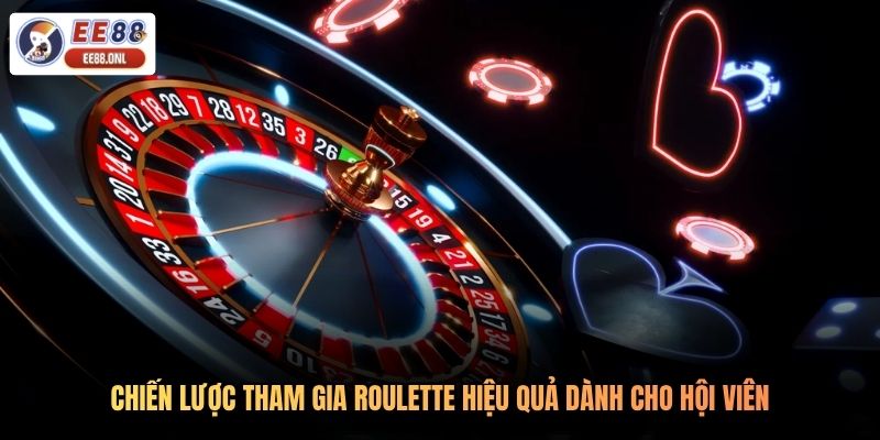 Chiến lược tham gia roulette hiệu quả dành cho hội viên