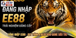 Đăng Nhập EE88 - Quy Trình 4 Bước Vào Game Siêu Tốc 