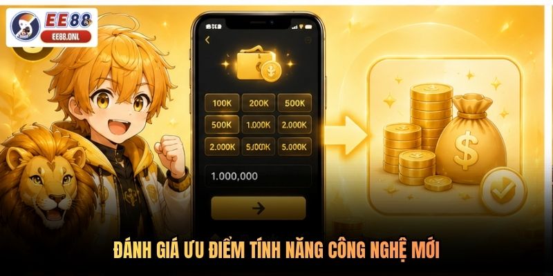 Đánh giá ưu điểm tính năng công nghệ mới
