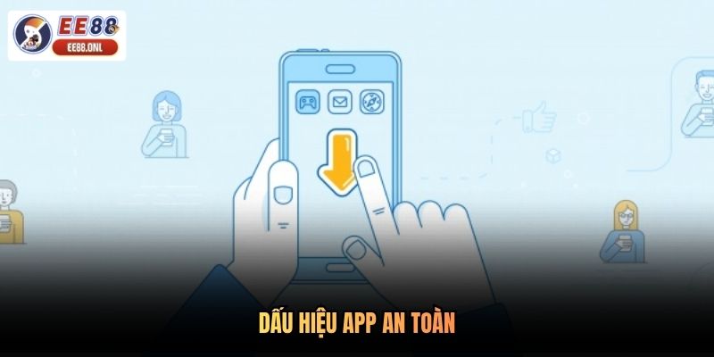 Dấu hiệu app an toàn
