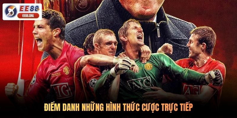 Điểm danh những hình thức cược trực tiếp