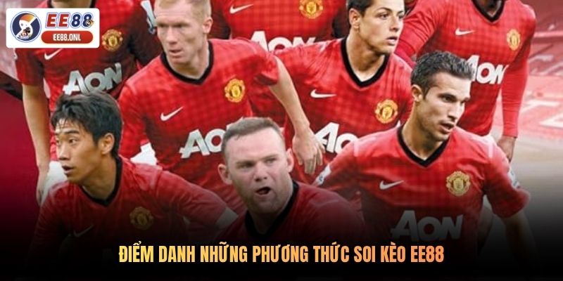 Điểm danh những phương thức soi kèo EE88