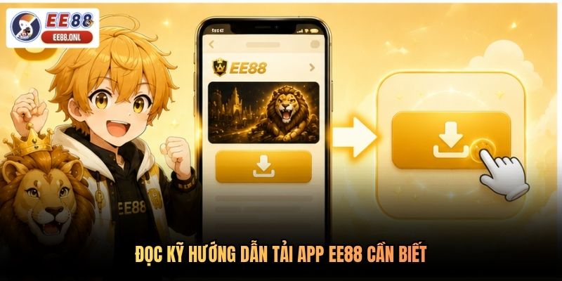 Đọc kỹ hướng dẫn tải app EE88 cần biết