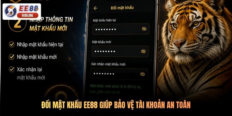 Đổi mật khẩu EE88 giúp bảo vệ tài khoản an toàn