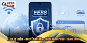 EE88 Bị Chặn - Nguyên Nhân & Cách Khắc Phục Thành Công