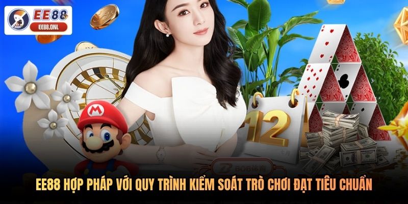 EE88 hợp pháp với quy trình kiểm soát trò chơi đạt tiêu chuẩn