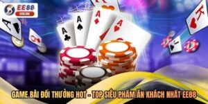 Game Bài Đổi Thưởng Hot - Top Siêu Phẩm Ăn Khách Nhất EE88
