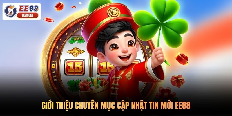 Giới thiệu chuyên mục cập nhật tin mới ee88