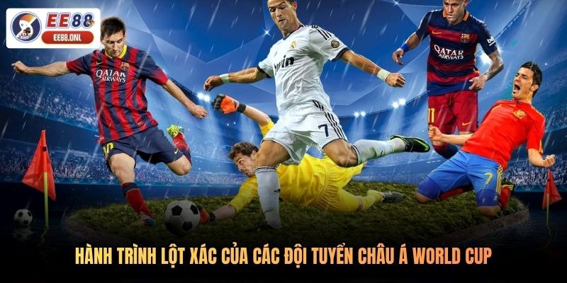 Hành trình lột xác của các đội tuyển châu á World Cup