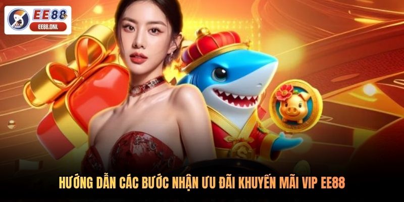 Hướng dẫn các bước nhận ưu đãi khuyến mãi VIP EE88
