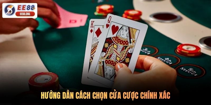 Hướng dẫn cách chọn cửa cược chính xác