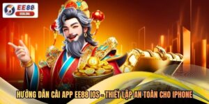 Hướng Dẫn Cài App EE88 IOS - Thiết Lập An Toàn Cho Iphone
