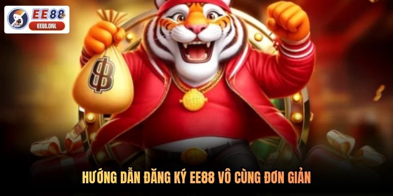 Hướng dẫn đăng ký EE88 vô cùng đơn giản