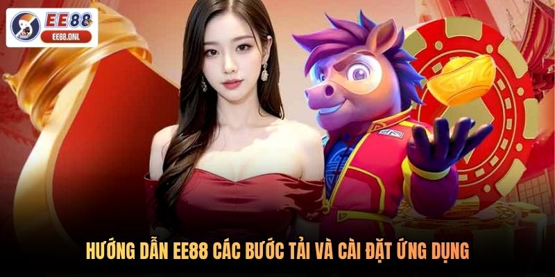 Hướng dẫn EE88 các bước tải và cài đặt ứng dụng