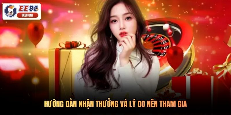 Hướng dẫn nhận thưởng và lý do nên tham gia