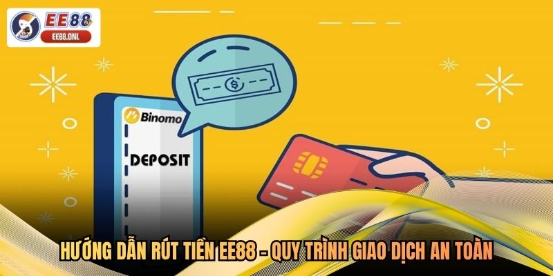 Hướng Dẫn Rút Tiền EE88 - Quy Trình Giao Dịch An Toàn