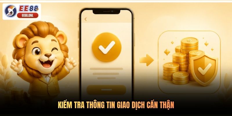 Kiểm tra thông tin giao dịch cẩn thận