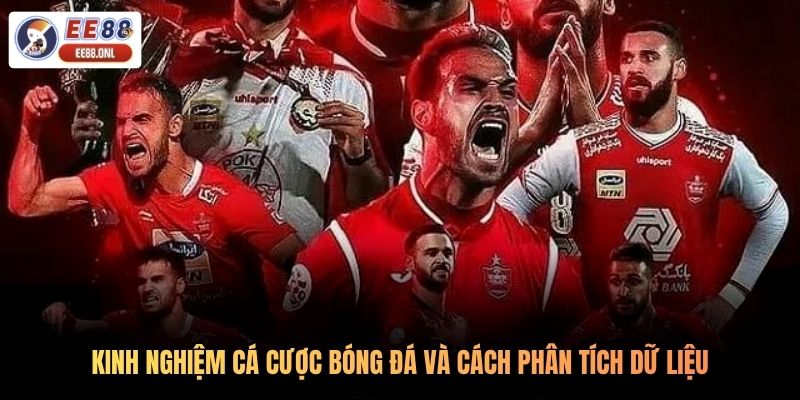 Kinh nghiệm cá cược bóng đá và cách phân tích dữ liệu