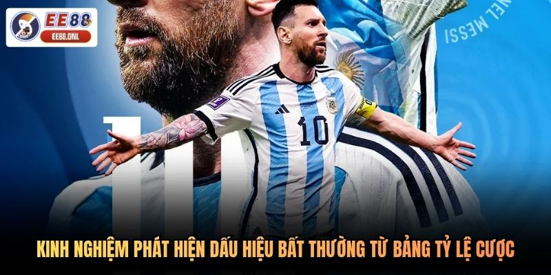 Kinh nghiệm phát hiện dấu hiệu bất thường từ bảng tỷ lệ cược