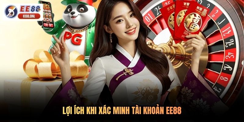 Lợi ích khi xác minh tài khoản EE88