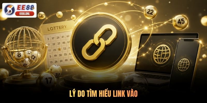 Lý do tìm hiểu link vào