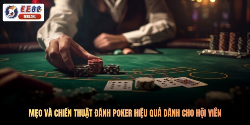 Mẹo và chiến thuật đánh poker hiệu quả dành cho hội viên