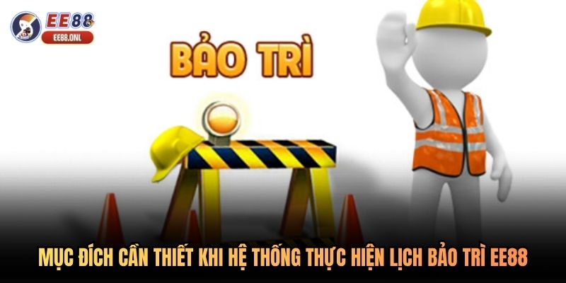 Mục đích cần thiết khi hệ thống thực hiện lịch bảo trì EE88
