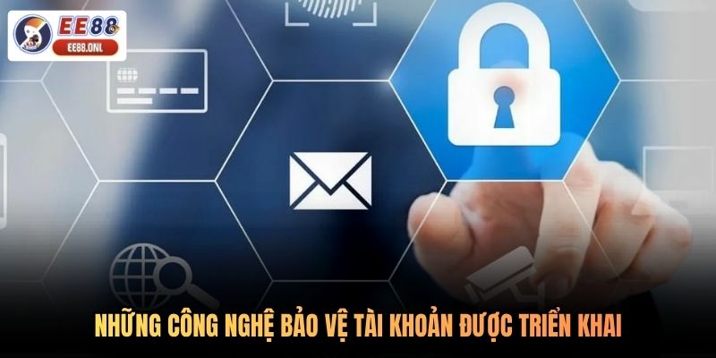 Những công nghệ bảo vệ tài khoản được triển khai