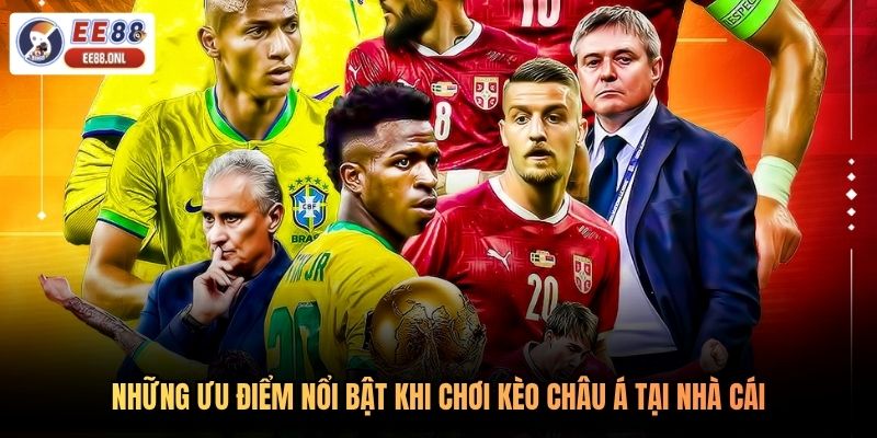 Những ưu điểm nổi bật khi chơi kèo châu Á tại nhà cái