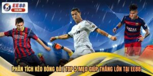 Phân Tích Kèo Bóng Đá | Top 5 Mẹo Giúp Thắng Lớn Tại EE88