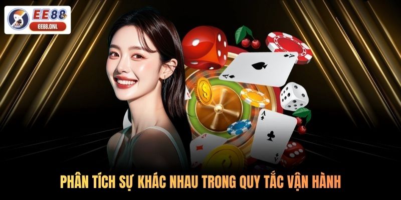 Phân tích sự khác nhau trong quy tắc vận hành