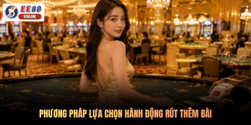 Phương pháp lựa chọn hành động rút thêm bài