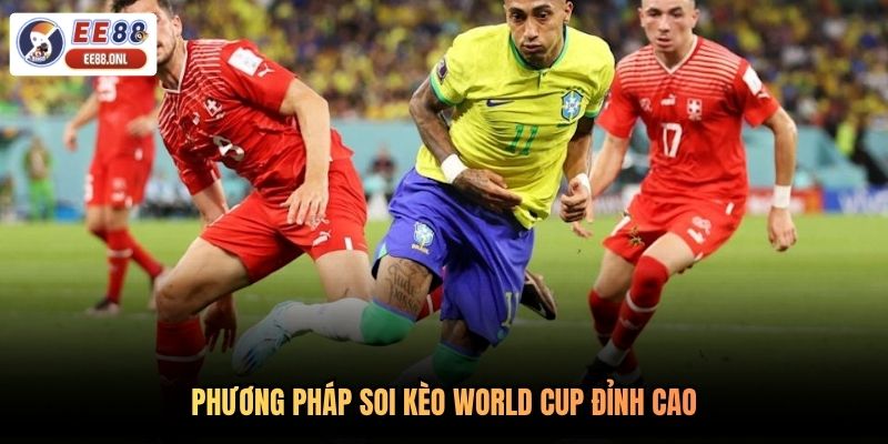 Phương pháp soi kèo World Cup đỉnh cao