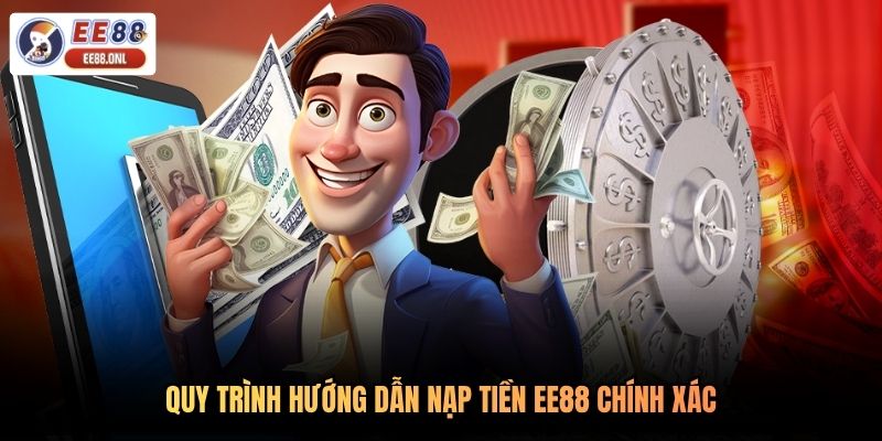 Quy trình hướng dẫn nạp tiền EE88 chính xác