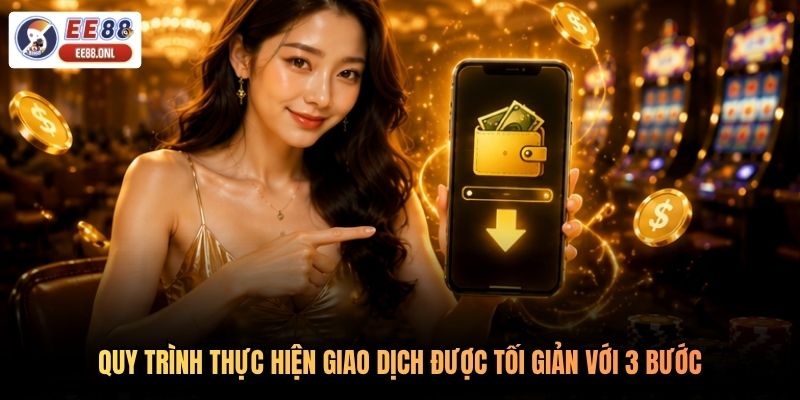 Quy trình thực hiện giao dịch được tối giản với 3 bước